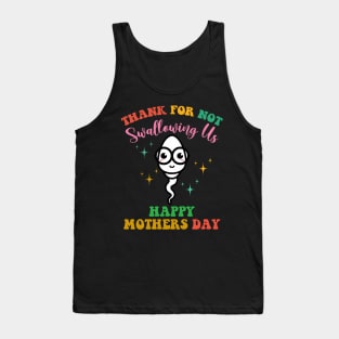 Thank You For Not Swallowing Us Mother's Day Tank Top